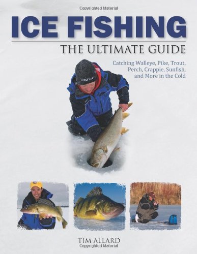 ice fishing the ultimate guide