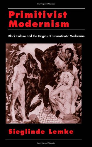 Primitivist Modernism: Black Culture and the Origins of Transatlantic Modernism (W.E.B. Du Bois Institute)