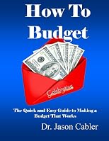 How to Budget- The Quick and Easy Guide to Making a Budget That Works