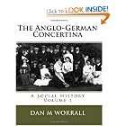The Anglo-German Concertina: A Social History (Volume 1) by Dan M Worrall