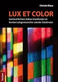 Produkt-Bild: "Lux et color": Gerhard Richters K&ouml;lner Domfenster im Kontext zeitgen&ouml;ssischer sakraler Glasfenster