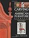 Carving 18th Century American Furniture Elements: 10 Step-by-step Projects For Furniture Makers