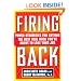 Firing Back: Power Strategies for Cutting the Best Deal When You're About to Lose Your Job