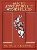 Alice's Adventures in Wonderland: The Little Folks' Edition (The Macmillan Alice)