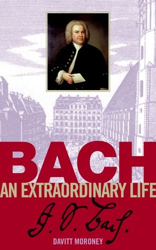 Bach: An Extraordinary Life (An Extraordinary Life (Abrsm))