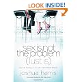 Sex Is Not the Problem (Lust Is)