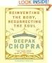 Reinventing the Body, Resurrecting the Soul: How to Create a New You