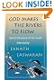 God Makes the Rivers To Flow: Sacred Literature of the World