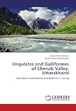 Ungulates and Galliformes of Chenab Valley, Uttarakhand: Abundance and Habitat Use Patterns in Spring