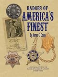 Badges of America's Finest: A Pictorial Guide to the Badges of American Lawmen and Price Guide