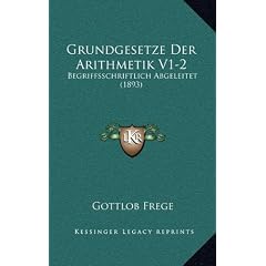 Grundgesetze Der Arithmetik V1-2: Begriffsschriftlich Abgeleitet (1893)
