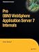 Pro (IBM) WebSphere Application Server 7 Internals (Books for Professionals by Professionals)