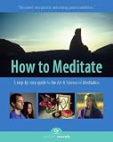 How to Meditate, Third Edition: A Step-by-Step Guide to the Art and Science of Meditation