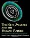 The New Universe and the Human Future: How a Shared Cosmology Could Transform the World (The Terry Lectures Series)