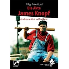 Die Akte James Knopf: Afrodeutsche Wort- und Streitkunst