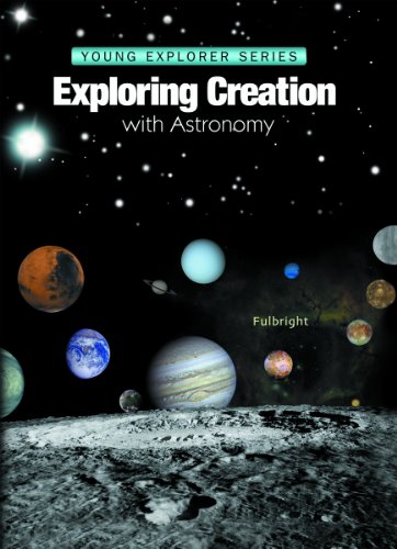 Exploring Creation With Astronomy (Young Explorer Series) (Young Explorer (Apologia Educational Ministries))