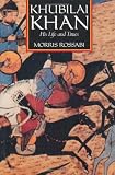 Khubilai Khan: His Life and Times