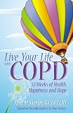 Live Your Life With COPD- 52 Weeks of Health, Happiness and Hope