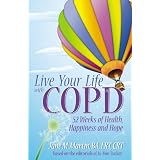 Live Your Life With COPD- 52 Weeks of Health, Happiness and Hope