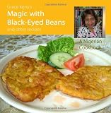 Grace Kerry's Magic With Black-Eyed Beans and Other Recipes: A Nigerian Cookbook