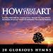 How Great Thou Art: 20 Glorious Hymns