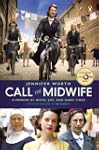 Call the Midwife: A Memoir of Birth,...