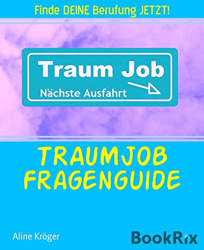 TRAUMJOB Fragenguide: Finde DEINE Berufung JETZT! (German Edition)