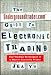 The Undergroundtrader.com Guide to Electronic Trading: Day Trading Techniques of a Master Guerrilla Trader