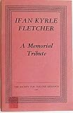 Ifan Kyrle Fletcher : a memorial tribute