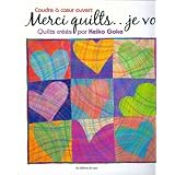 Coudre � coeur ouvert - Merci quilts...je vous aime. Quilts cr��s par Keiko Gokepar Keiko Goke