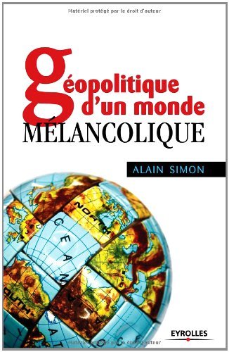 Géopolitique d'un monde mélancolique Géopolitique d'un monde mélancolique