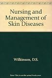 The nursing and management of skin diseases : a guide to practical dermatology for doctors and nurses