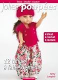 Jolies poupées : 12 tenues à faire soi-même : Tricot, crochet, couture