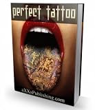 Perfect Tattoo - Ever Wanted to Get a Tattoo? Here is a Priceless Guide on How to Choose the Perfect Tattoo!