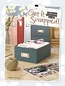 Get It Scrapped!: Organize, Visualize, Create