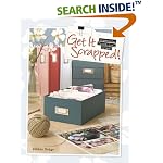 Get It Scrapped!: Organize, Visualize, Create