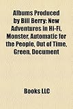 Albums Produced by Bill Berry: New Adventures in Hi-Fi, Monster, Automatic for the People, Out of Time, Green, Document-