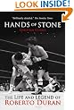 HANDS OF STONE: The Life and Legend of Roberto Duran