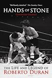 HANDS OF STONE: The Life and Legend of Roberto Duran