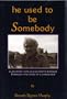 He Used to Be Somebody, 1995: A Journey into Alzheimer's Disease Through the Eyes of a Caregiver