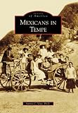 Mexicans In Tempe, AZ (IMG) (Images of America (Arcadia Publishing))