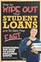 How to Wipe Out Your Student Loans and Be Debt Free Fast: Everything You Need to Know Explained Simply