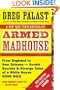 Armed Madhouse: Who's Afraid of Osama Wolf?, China Floats, Bush Sinks, The Scheme to Steal '08,No Child's Behind Left, and Other Dispatches from the FrontLines of the