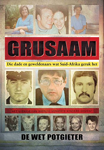 Grusaam: Die dade en geweldenaars wat Suid-Afrika geruk het (Afrikaans Edition)