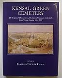 Kensal Green Cemetery : the origins and development of the General Cemetery of All Souls, Kensal Green, London, 1824-2001