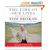 The Time of Our Lives: A conversation about America; Who we are, where we've been, and where we need to go now, to recapture the American dream (Tom Brokaw)
