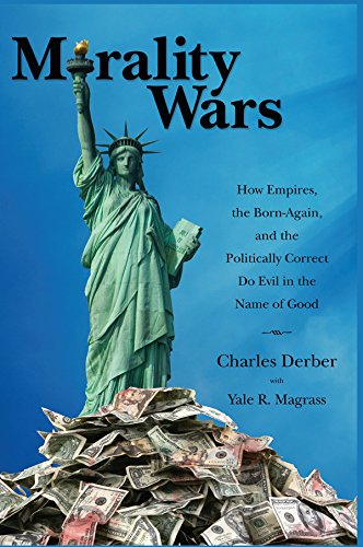 Morality Wars: How Empires, the Born Again, and the Politically Correct Do Evil in the Name of Good