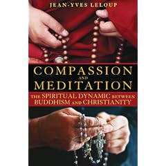 Compassion and Meditation: The Spiritual Dynamic Between Buddhism and Christianity