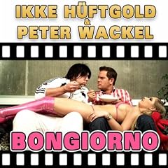 Ikke H�ftgold & Peter Wackel - Bongiorno