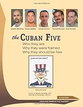 The Cuban Five: Who they are; why they were framed; why they should be free